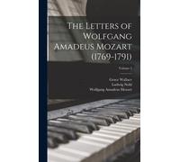 The Letters Of Wolfgang Amadeus Mozart (1769-1791); Volume 2