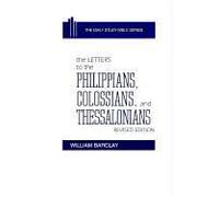 The Letters To The Philippians, Colossians, And Thessalonians