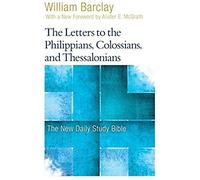 The Letters To The Philippians, Colossians, And Thessalonians