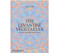 Salma Hage – Le végétarien levantin – Recettes du Moyen-Orient – Relié