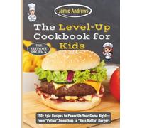 The Level-Up Cookbook for Kids: 150+ Epic Recipes to Power Up Your Game Night-From "Potion" Smoothies to "Boss Battle" Burgers