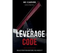 The Leverage Code: Build Position Before You Need It