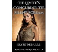 The Levite's Concubine: The Silent Scream Priests and Magi, #2.1 - Elyse DeBarre - RomaAquila - ebook (ePub) - Livre