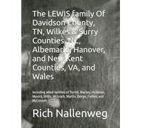 The LEWIS family Of Davidson County, TN, Wilkes & Surry Counties, NC, Albemarle, Hanover, and New Kent Counties, VA, and Wales: Including allied ... Martin, Benge, Fielder, and McConnell