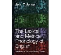 The Lexical and Metrical Phonology of English by John T. University of Ottawa Jensen John T. University of Ottawa Jensen (Auteur)