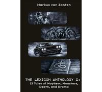 The Lexicon Anthology: 13 Tales of Drama, Death, Mayhem, and Monsters