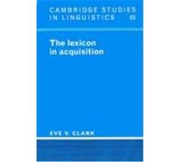 The Lexicon in Acquisition, Cambridge Studies in Linguistics Eve V. Clark (Auteur)
