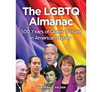 The LGBTQ Almanac: 500 Years of Queer Culture in American History