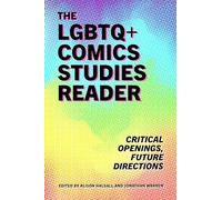 The LGBTQ+ Comics Studies Reader: Critical Openings, Future Directions