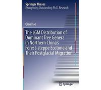 The Lgm Distribution Of Dominant Tree Genera In Northern China's Forest-Steppe Ecotone And Their Postglacial Migration