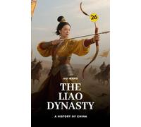 The Liao Dynasty: A History of China: PART TWO