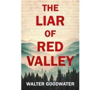 The Liar of Red Valley by Walter Goodwater Walter Goodwater (Auteur)