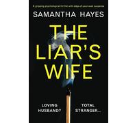 The Liar's Wife: A gripping psychological thriller with edge-of-your-seat suspense