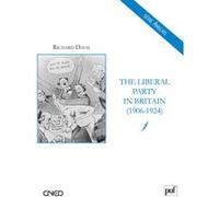 The Liberal Party in Britain (1906-1924) Richard Davis (Auteur)