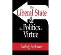 The Liberal State & the Politics of Virtue Ludvig Beckman (Auteur)