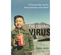 The Liberal Virus James H. Membrez, Samir Amin (Auteur)