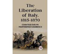 The Liberation Of Italy, 1815-1870