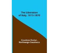 The Liberation Of Italy, 1815-1870