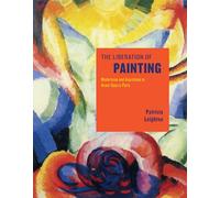 The Liberation of Painting: Modernism and Anarchism in Avant-Guerre Paris