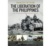 The Liberation of the Philippines 1944-45: Rare Photographs from Wartime Archives