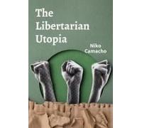 The Libertarian Utopia: Free Markets And Dynamic Competition