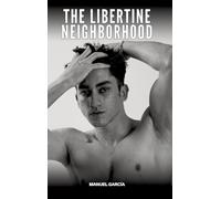 The libertine neighborhood: Explicit Gay Erotic Stories in English for Adults