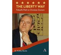 The Liberty Way Falwell’s Path to Christian Zionism - Kobby Barda - Anthem Press - ebook (ePub) - Livre