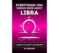The Libra Book: Everything You Should Know About Libras: A Guide to Clarity and Growth (Pocketbook Edition)