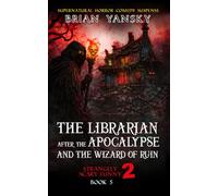 The Librarian After the Apocalypse And The Wizard of Ruin: Strangely Scary Funny 2