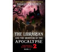 The Librarian and The Monsters of the Apocalypse: Supernatural Horror Comedy Fantasy