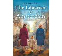 The Librarian of Amsterdam: A heart-wrenching, emotional WW2 historical fiction novel, inspired by true stories of courage