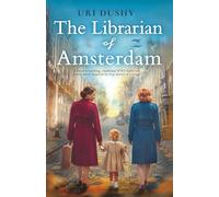 The Librarian of Amsterdam: A heart-wrenching, emotional WW2 historical fiction novel, inspired by true stories of courage