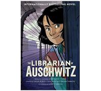 The Librarian of Auschwitz: The Graphic Novel