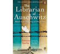 The Librarian of Auschwitz: The heart-breaking historical novel based on the incredible true story of Dita Kraus