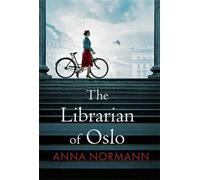 The Librarian of Oslo The powerful story of WW2 resistance and rescue - Anna Normann - Allison & Busby - ebook (ePub) - Livre