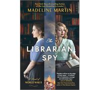 The Librarian Spy: A Novel of World War II