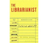 The Librarianist by Patrick deWitt Patrick deWitt (Auteur)