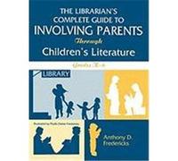 The Librarian's Complete Guide to Involving Parents Through Children's Literature Anthony D. Fredericks (Auteur)