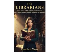 THE LIBRARIANS: Evelyn Harper and the Fight Against Book Bans (Kim A. Snyder’s Cinematic Expose on Free Speech and Democracy)
