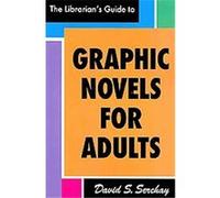 The Librarian's Guide to Graphic Novels for Adults David S. Serchay (Auteur)