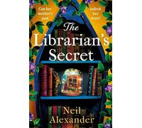 The Librarian's Secret A moving and page-turning dual timeline mystery, perfect for 2026! - Alexander Neil - Embla Books - ebook (ePub) - Livre