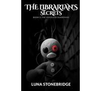 The Librarian's Secrets - Book 2: The Voiceless Guardians: Some secrets were never meant to be woken. Some doors were never meant to be opened.