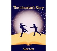 The Librarian's Story Secrets of Starfall Trilogy, #1 - Alex Star - Alex Star - ebook (ePub) - Livre