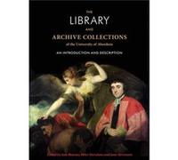 The Library and Archive Collections of the University of Aberdeen The Library and Archive Collections of the University of Aberdeen (Auteur)
