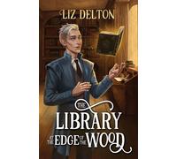 The Library at the Edge of the Wood Cozy Cottage Series, #2 - Liz Delton - Tourmaline & Quartz Publishing - ebook (ePub) - Livre
