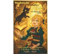 The Library Cat is Actually a Prince (And I Might Be His Favorite Librarian): A cozy romantasy light novella