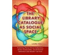 The Library Catalogue As Social Space