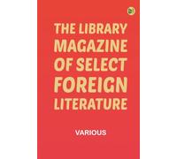 The Library Magazine of Select Foreign Literature
