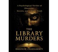 THE LIBRARY MURDERS: A Psychological Thriller of Obsession, Secrets, and Literary Death