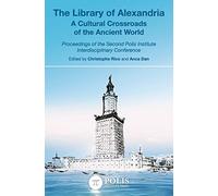 The Library of Alexandria: A Cultural Crossroads of the Ancient World